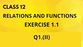 Class 12, Chapter 1, Relations and functions,  Exercise 1.1 , Q1 (ii) , 