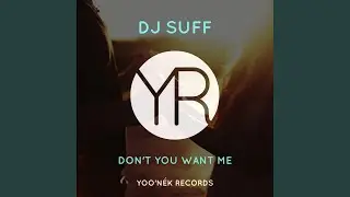 Don't You Want Me (Original Mix)