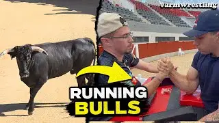 😨 Armwrestling and Running of the Bulls!