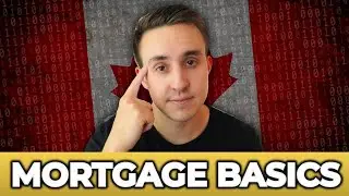 Canada Mortgage Basics - The Ultimate Guide