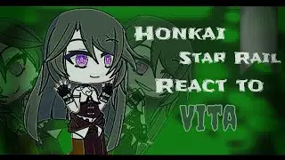 Honkai: Star Rail React to Vita || [ Made by 