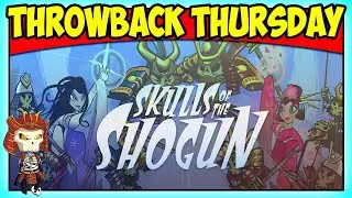 The Fast Paced Undead Samurai Strategy Game | SKULLS OF THE SHOGUN | Throwback Thursday