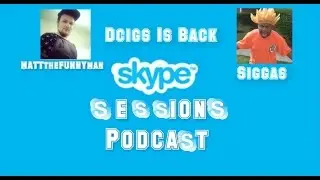 Skype Sessions Dcigs Is Back! part 2