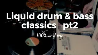 Liquid Drum & Bass Classics Pt2 - 100% vinyl mix - Slider