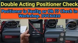 Double Acting Control Valve Positioner Check | DVC6020 Field Testing