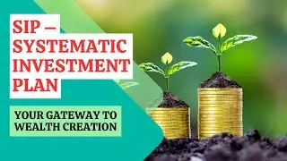 SIP &ndash; Systematic Investment Plan: Your Gateway to Wealth Creation