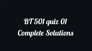 BT501 quiz 01 complete solution | get full marks