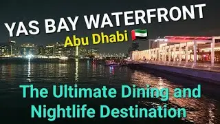 Yas Bay Waterfront -Destination for Dining, Entertainment and Nightlife at Yas Island, Abu Dhabi 🇦🇪