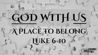 1. A Place to Belong (Luke 6-10) | 2026 Sermon