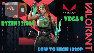 RYZEN 3 2200G  |  VALORANT  |  RADEON VEGA 8 GRAPHICS  (Low to High Settings 1080P)