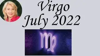 Virgo July 2022 Astrology / Psychic Horoscope Forecast