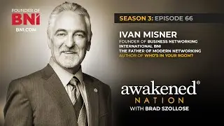 Wisdom from The Father of Modern Networking, Founder of BNI, Dr. Ivan Misner