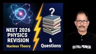 NEET 2026 PHYSICS Revision | Nucleus Theory & Questions | Bipin Sir | Extra Period Institute Kanpur 