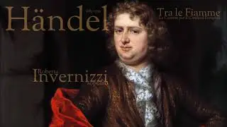 Händel - Tra le Fiamme - Roberta Invernizzi - soprano