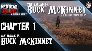 Red Dead Online Machinima | The Ballad Of Buck McKinney Chapter 1