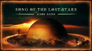 Aleon Raven - Song of the Lost Stars (Official Audio) | Cinematic Orchestral Music