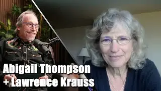Abigail Thompson + Lawrence Krauss | The War on Science Interviews | Day 5
