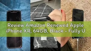 Review Amazon Renewed Apple iPhone XR, 64GB, Black - Fully Unlocked (Renewed)