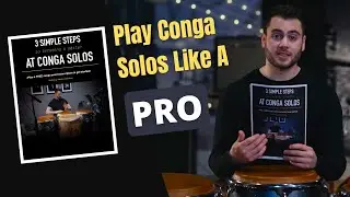 3 Simple Steps to becoming a Master at Conga Solos