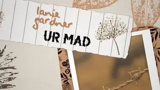 Lanie Gardner - Ur Mad (Official Lyric Video)