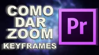 #06 Como editar no Premiere - COMO DAR ZOOM NO VIDEO/Keyframes/Automa&ccedil;&otilde;es