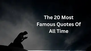 The 20 Most Famous Quotes Of All Time #dailymotivation #inspiration