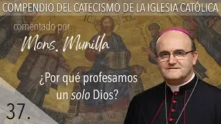 nº37 ¿Por qué profesamos un solo Dios?