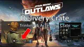 How to Get Deliver Crate & Unlock Trinkets and Accessories in Star Wars Outlaws!