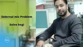 External Mic Problem Solve Hogi