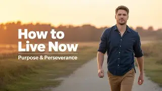 How to Live Now: Embracing Purpose & Perseverance