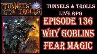 Tunnels & Trolls live rpg war in new lands 136 Why Goblins Hate Magic