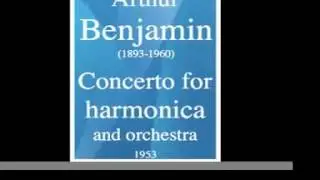 Arthur Benjamin (1893-1960) : Concerto for harmonica and orchestra (1953)