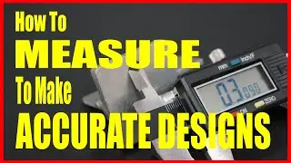 How To Measure Parts To Make Accurate 3D Fabrication Designs