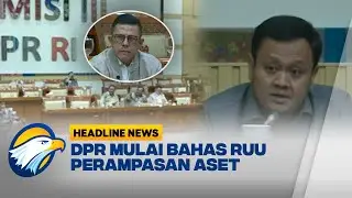 HEADLINE NEWS 20/01] DPR Mulai Bahas RUU Perampasan Aset Januari Ini
