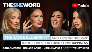 The SHE Word - The 'Love Blueprint' and Redefining Love in our Lives for Long-Term Happiness
