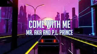 Jetson (Mr. AKA and P.L. Prince) - Come With Me