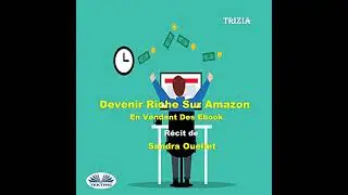 Devenir Riche Sur Amazon En Vendant Des Ebook par Trizia | Livre Audio Complet