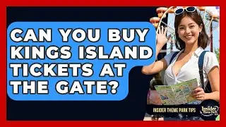Can You Buy Kings Island Tickets At The Gate? - Insider Theme Park Tips