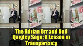 The Adrian Orr and Neil Quigley Saga: A Lesson in Transparency