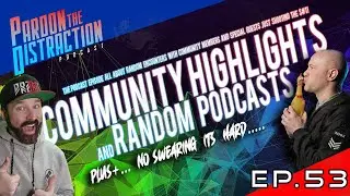 Pardon The Distraction - Episode 53 WE HAVE GUESTS.....WELL SORT OF!