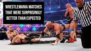WrestleMania Matches That Were Surprisingly Better Than Expected