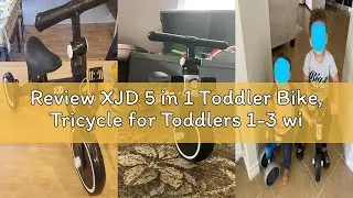 Review XJD 5 in 1 Toddler Bike, Tricycle for Toddlers 1-3 with Adjustable Seat Height, Removable Ped