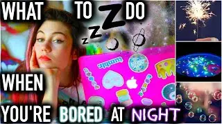 What To Do When You're Bored at Night! | DIYS and Activities