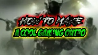 How to make a Gaming Outro On Android
