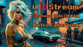 LIVE🔴 ☆ Dark Retrowave Radio [Makita] /// Retro Cyberpunk /// AI Music /// Video Games ☆  ▶️YouTube🔴