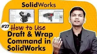 How to Use Draft and Wrap Command in SolidWorks - Part Modeling in SolidWorks - SolidWorks