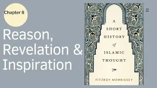 Reason, Revelation and Inspiration | Audio Excerpt from A Short History of Islamic Thought