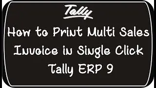 How To Print Multi Sales Invoice in Single Click In Tally ERP 9 | nict computer