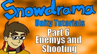 Snowdrama's Unity Tutorial 2 - Part 6 - Enemies and Shooting