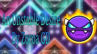 An Unstable Desire By Zoroa GD EASY DEMON GEOMETRY DASH 2.11